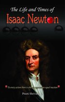 The Life and Times of Issac Newton
