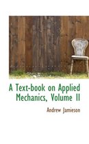 A Text-Book on Applied Mechanics, Volume II