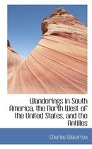 Wanderings in South America, the North West of the United States, and the Antilles