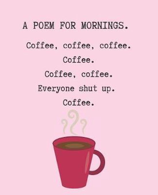 A Poem for Mornings. Coffee, Coffee, Coffee. Coffee. Coffee. ... - cover