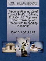 Personal Finance Co of Council Bluffs V. Gilinsky Fruit Co U.S. Supreme Court Transcript of Record with Supporting Pleadings