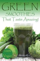 Green Smoothies That Taste Amazing!