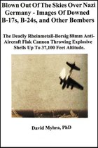 Blown Out of the Skies over Nazi Germany-Images of Downed B-17s, B-24's and Other Bombers