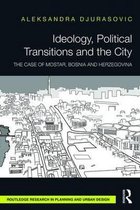 Ideology, Political Transitions and the City