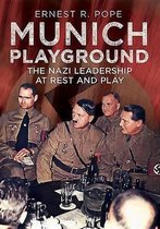 Munich Playground: The Nazi Leadership at Rest and Play