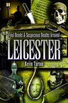 Foul Deeds and Suspicious Deaths Around Leicester