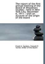 The Report of the First Annual Meeting of the Board of Missionary Studies