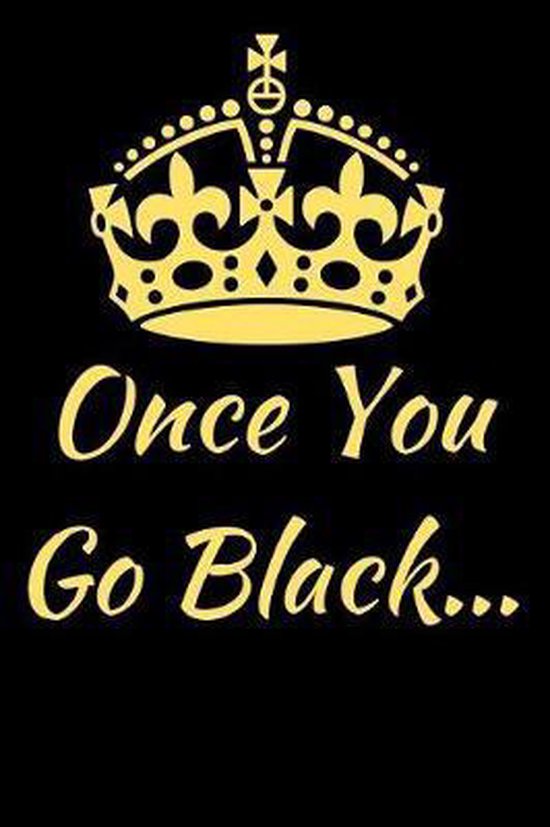 Once You Go Black, O