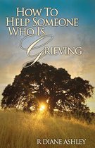 How to Help Someone Who Is Grieving