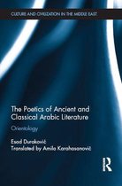 Culture and Civilization in the Middle East - The Poetics of Ancient and Classical Arabic Literature
