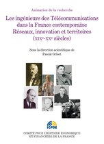 Histoire économique et financière - XIXe-XXe - Les ingénieurs des Télécommunications dans la France contemporaine