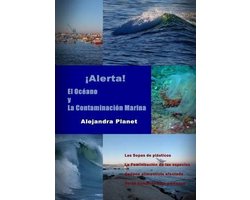 Alerta. El Oceano Y La Contaminacion Marina