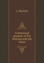 A historical memoir of Fra Dolcino and his times