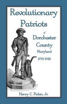 Revolutionary Patriots of Dorchester County, Maryland, 1775-1783
