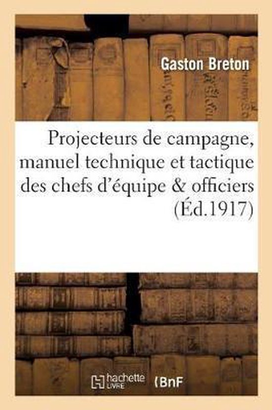 Livre: Projecteurs de campagne, manuel technique et tactique des chefs d'équipe & officiers (1917). Couverture grise avec titre.