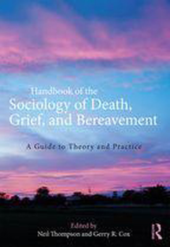 Handbook of the Sociology of Death, Grief, and Bereavement - cover