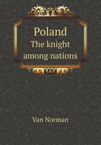 Poland the Knight Among Nations