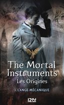 Hors collection 1 - The Mortal Instruments - Les Origines - tome 1 L'ange mécanique