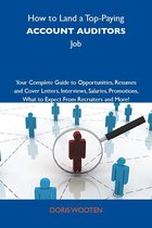 How to Land a Top-Paying Account auditors Job: Your Complete Guide to Opportunities, Resumes and Cover Letters, Interviews, Salaries, Promotions, What to Expect From Recruiters and More
