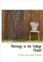 Mornings in the College Chapel