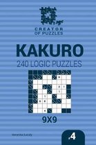 Creator of Puzzles - Kakuro- Creator of puzzles - Kakuro 240 Logic Puzzles 9x9 (Volume 4)