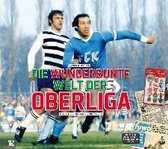 Die wunderbunte Welt der Oberliga