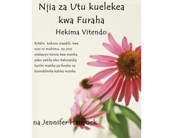 Njia za Utu kuelekea kwa Furaha: Hekima vitendo (Swahili Version)