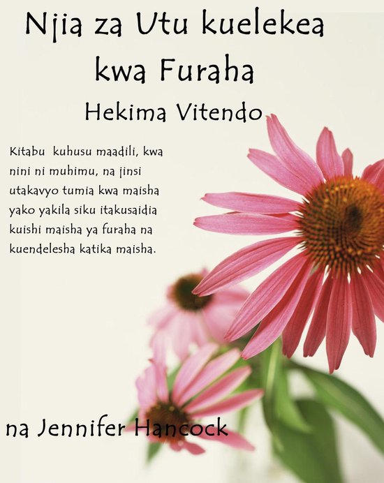 Njia za Utu kuelekea kwa Furaha: Hekima vitendo (Swahili Ver ... - cover