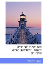 From Sea to Sea and Other Sketches