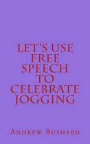 Let's Use Free Speech to Celebrate Jogging