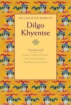 The Collected Works of Dilgo Khyentse, Volume One: Journey to Enlightenment; Enlightened Courage; The Heart of Compassion