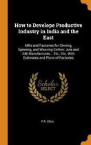 How to Develope Productive Industry in India and the East