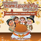 Where Does Thanksgiving Day Come From? Children's Holidays & Celebrations Books