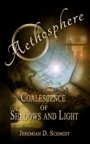Aethosphere 1 - Aethosphere: Book 1: Coalescence of Shadows and Light