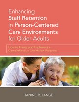 Enhancing Staff Retention in Person-Centered Care Environments for Older Adults