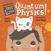 Baby Loves Science 4 - Baby Loves Quantum Physics!