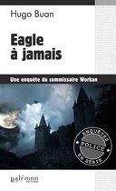 Les enquêtes du commissaire Workan 6 - Eagle à jamais