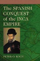 The Spanish Conquest of the Inca Empire