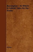 Barrington - To Which Is Added, Tales Of The Trains