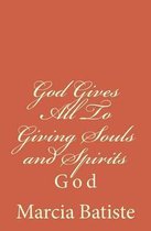 God Gives All to Giving Souls and Spirits