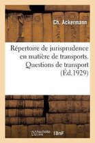 Répertoire de Jurisprudence En Matière de Transports. Questions de Transport