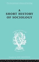 International Library of Sociology-A Short History of Sociology