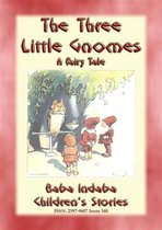 Baba Indaba Children's Stories 340 - THE THREE LITTLE GNOMES - A Fairy Tale Adventure
