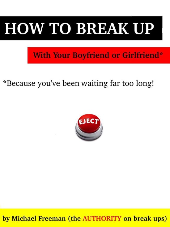 How to Break Up with Your Boyfriend or Girlfriend: Because y ... - cover