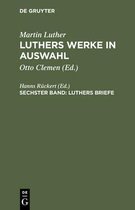 de Gruyter Texte- Luthers Werke in Auswahl, Sechster Band, Luthers Briefe