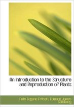 An Introduction to the Structure and Reproduction of Plants