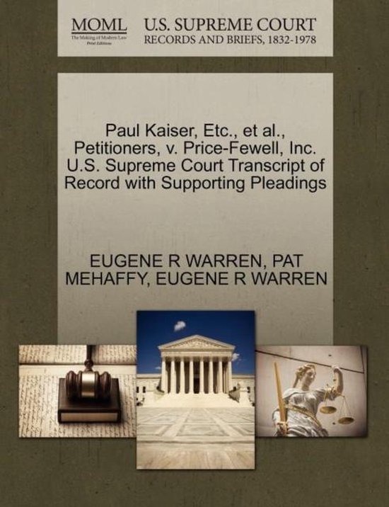 Omslag van Paul Kaiser, Etc., Et Al., Petitioners, V. Price-Fewell, Inc. U.S. Supreme Court Transcript of Record with Supporting Pleadings