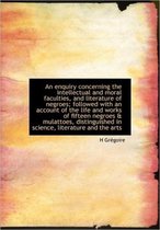 An Enquiry Concerning the Intellectual and Moral Faculties, and Literature of Negroes; Followed with