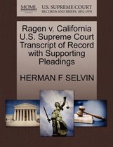 Ragen V. California U.S. Supreme Court Transcript of Record with Supporting Pleadings