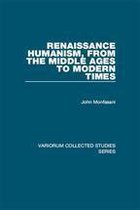 Variorum Collected Studies - Renaissance Humanism, from the Middle Ages to Modern Times
